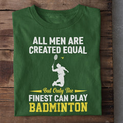 All Men Created Equal Badminton T-Shirt