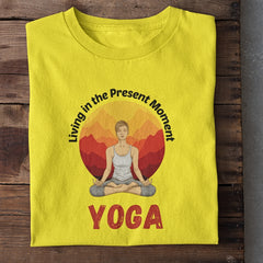 Living in the Present Moment Yoga T-Shirt