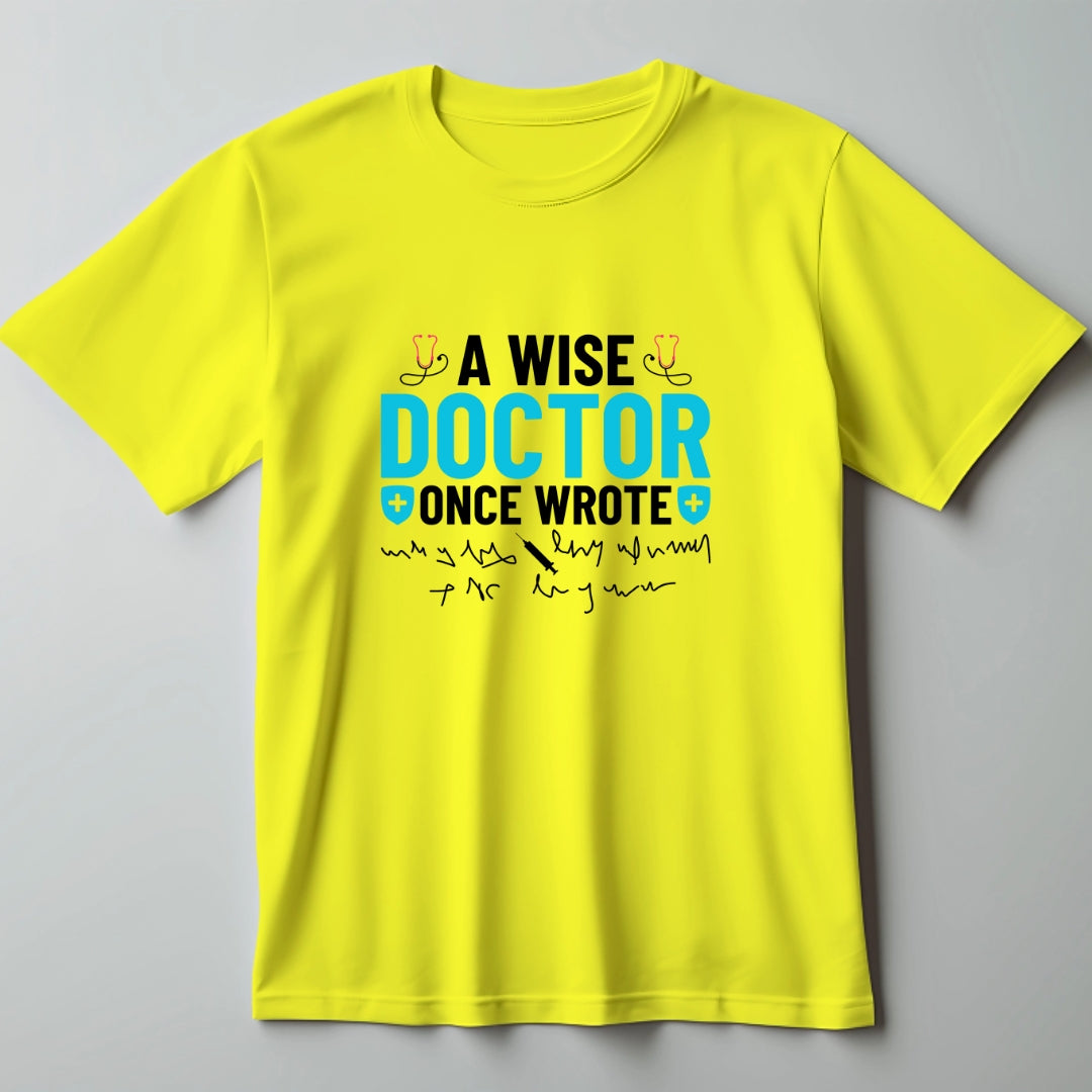 A Wise Doctor once Wrote T-Shirt - The Shophaul Designs