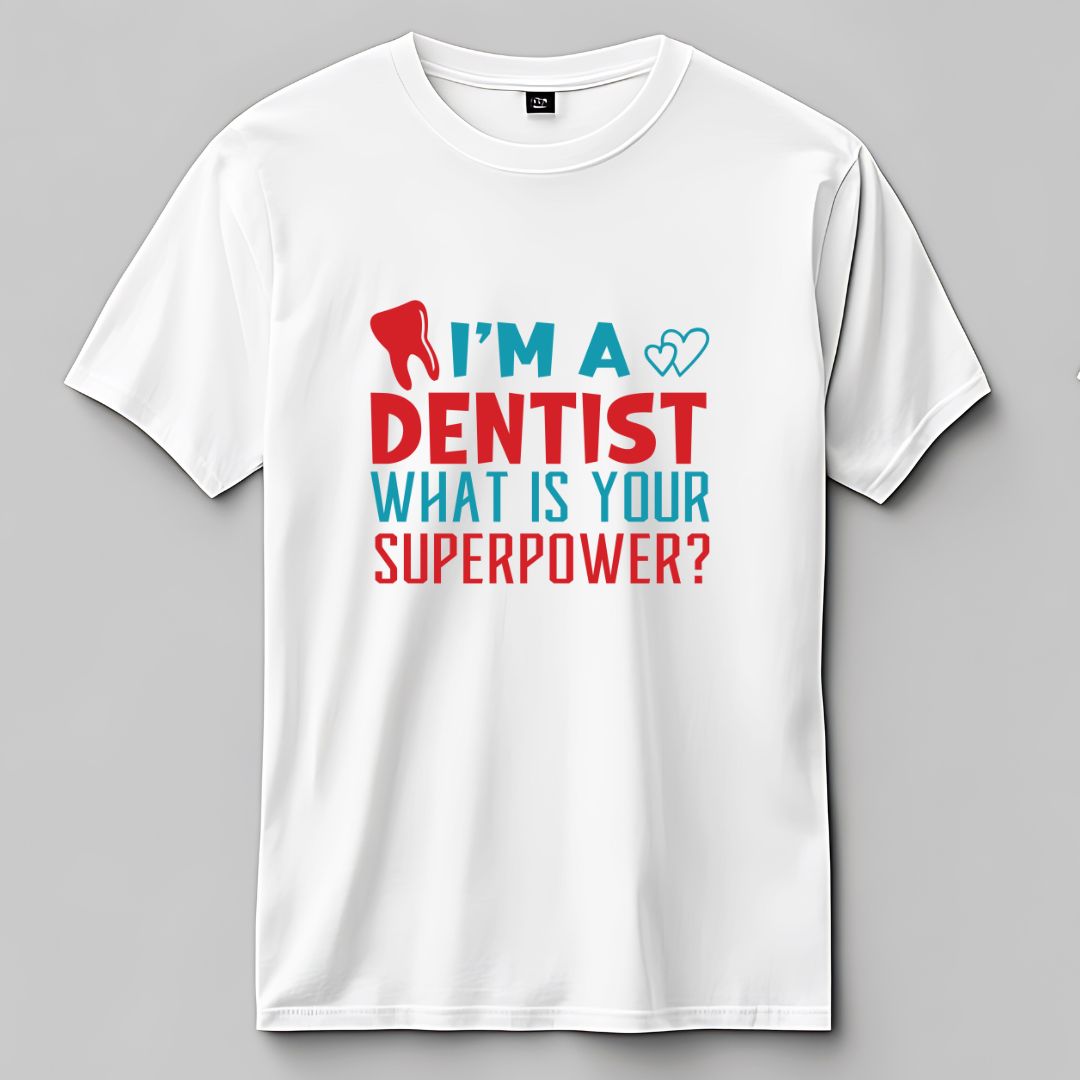 I'M a Dentist Doctor T-Shirt - The Shophaul Designs