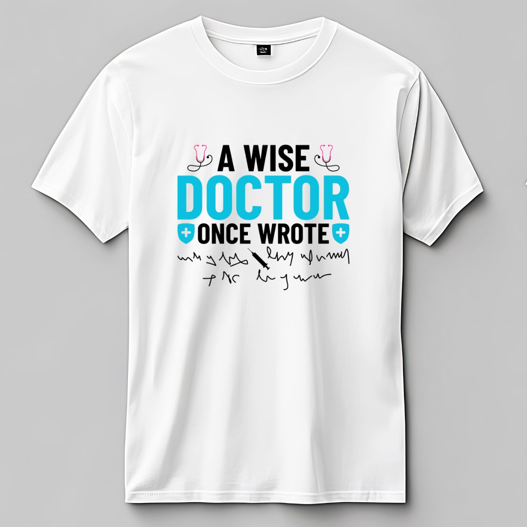 A Wise Doctor once Wrote T-Shirt - The Shophaul Designs