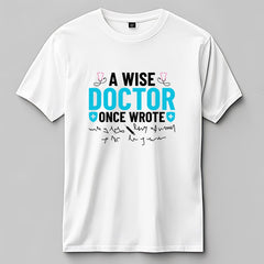 A Wise Doctor once Wrote T-Shirt - The Shophaul Designs