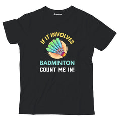 Kids If it Involves Badminton T-Shirt  Black-13Yrs