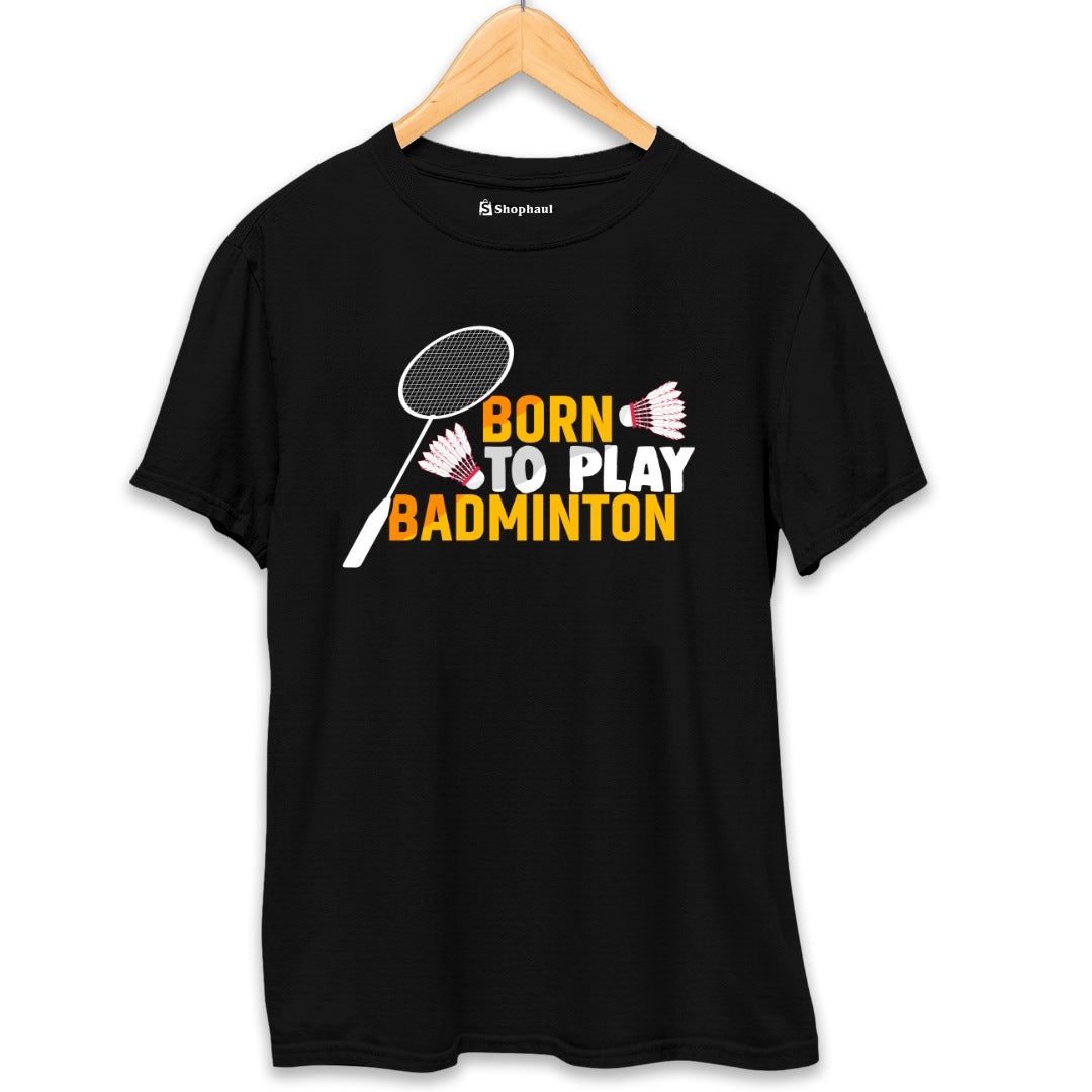 Born to Play Badminton T-Shirt  Black-XXL