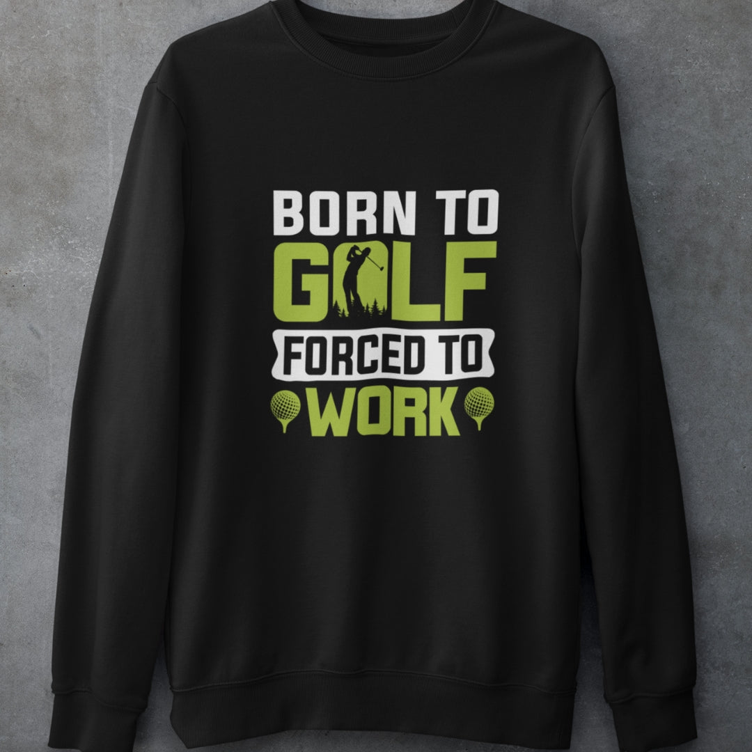 Born to Golf Sweatshirt - The Shophaul Designs