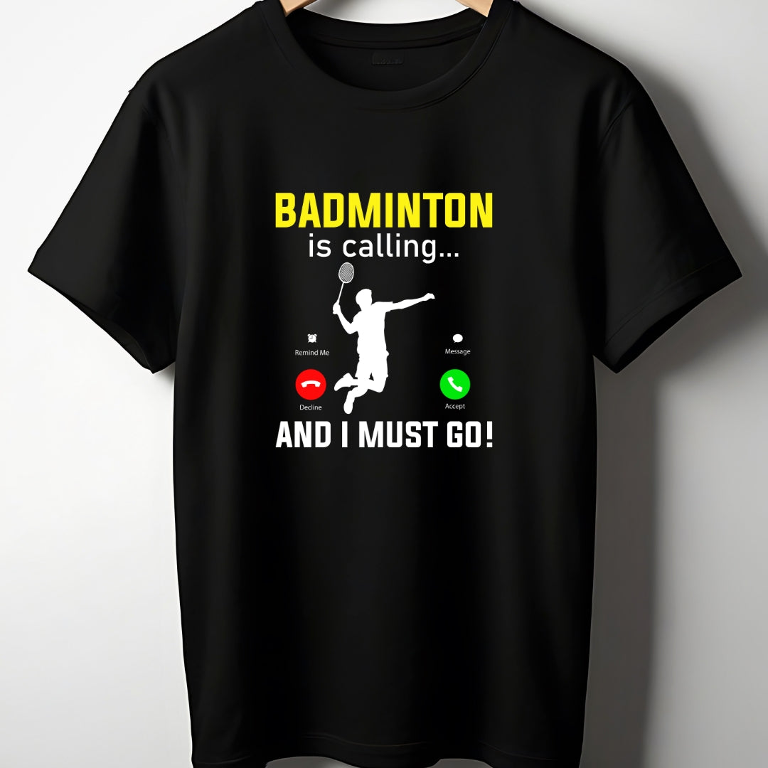 Badminton Calling I Must Go T-Shirt - The Shophaul Designs