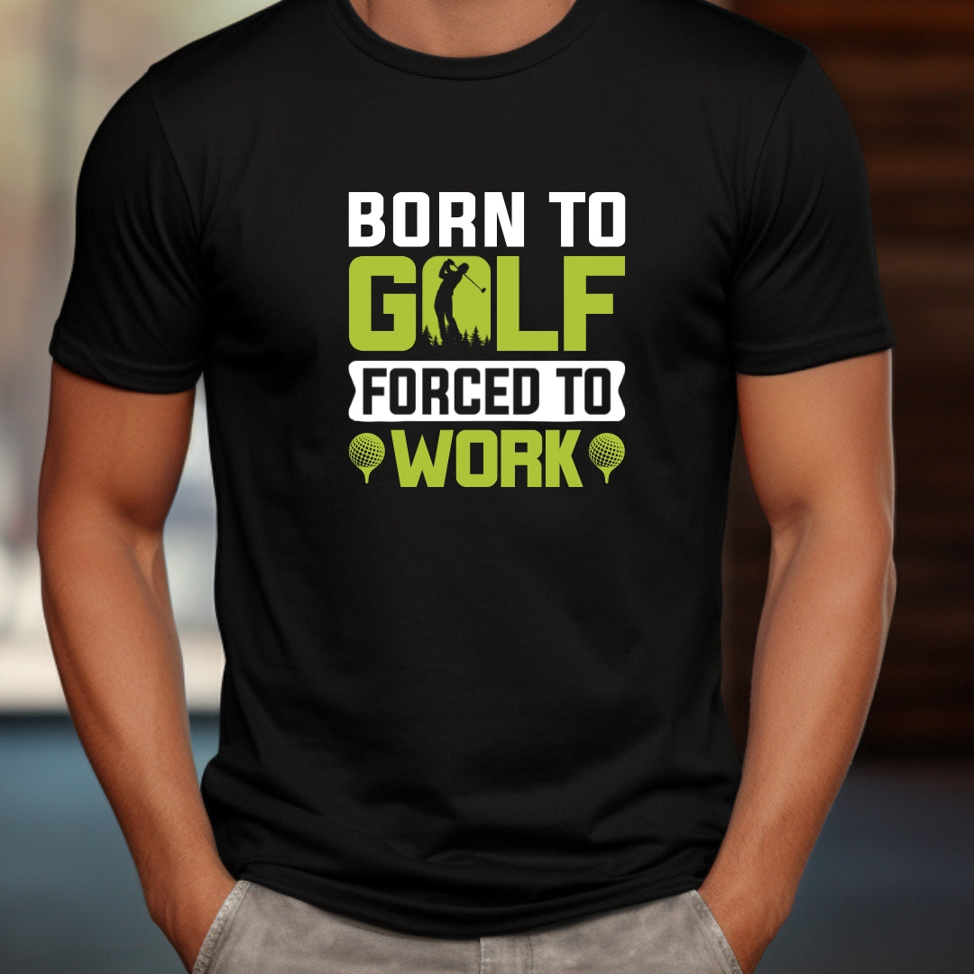 Born to Golf Forced to Work T-Shirt - The Shophaul Designs