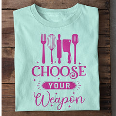 Choose Your Weapon Cooking T-Shirt