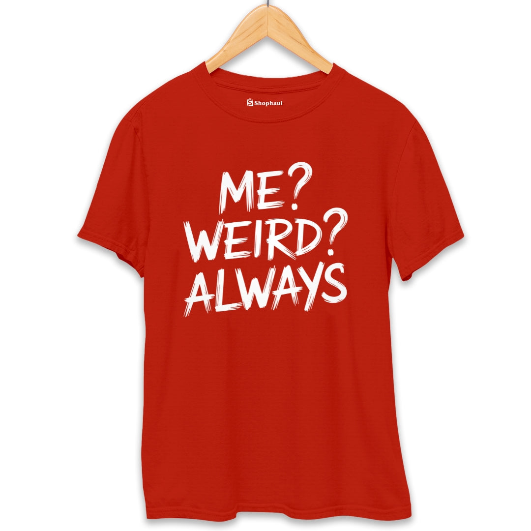 Me Weird Always Attitude T-Shirt