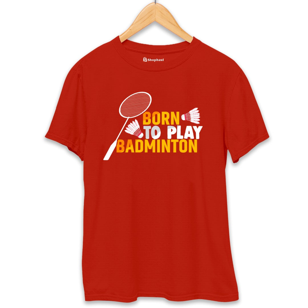 Born to Play Badminton T-Shirt  Brick-Red-XXL