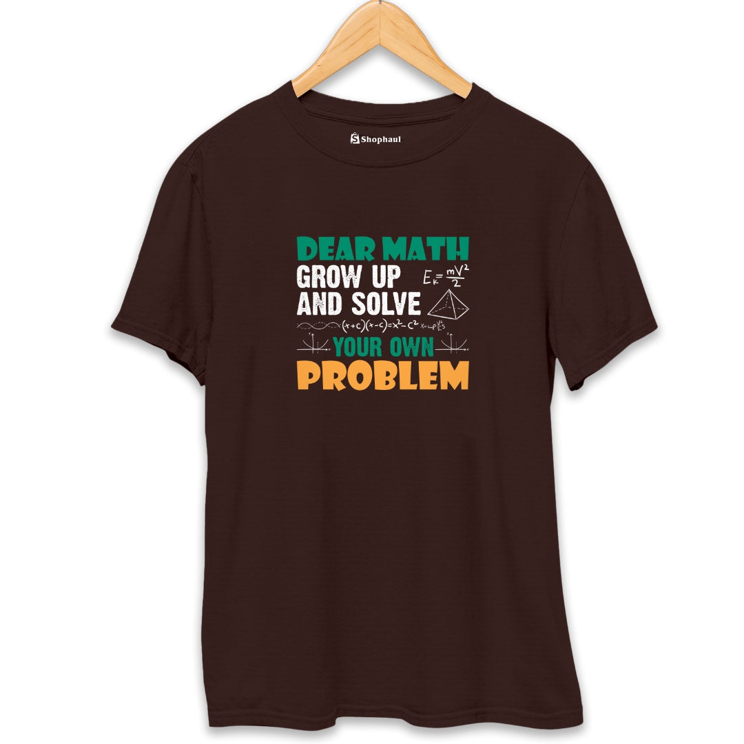 Dear Math Growup and Solve Problem T-Shirt