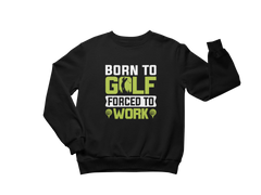 Born to Golf Sweatshirt - The Shophaul Designs