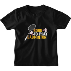 Kids Born to Play Badminton T-Shirt 