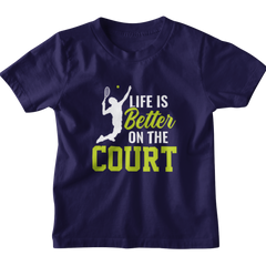 Kids Life is better on court Tennis T-Shirt 