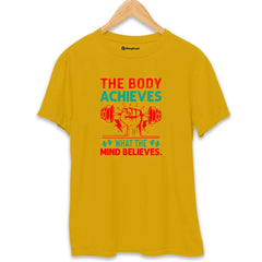 The Body Achieves Mind Believes Gym T-Shirt The Shophaul