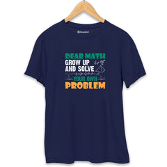 Dear Math Growup and Solve Problem T-Shirt