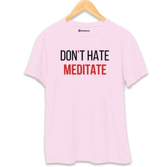 Don't Hate Meditate T-Shirt  Light-Baby-Pink-XXL