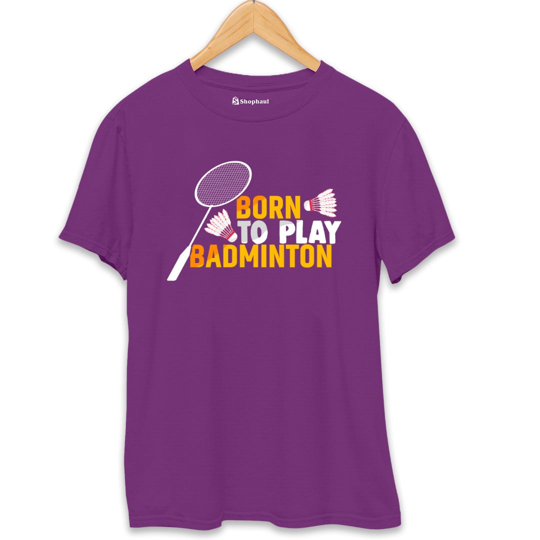 Born to Play Badminton T-Shirt  Purple-XXL