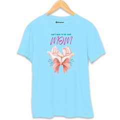 Can't Wait to be your MOM T-Shirt 